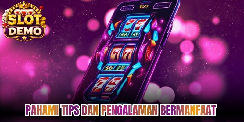 Pahami tips dan pengalaman bermanfaat