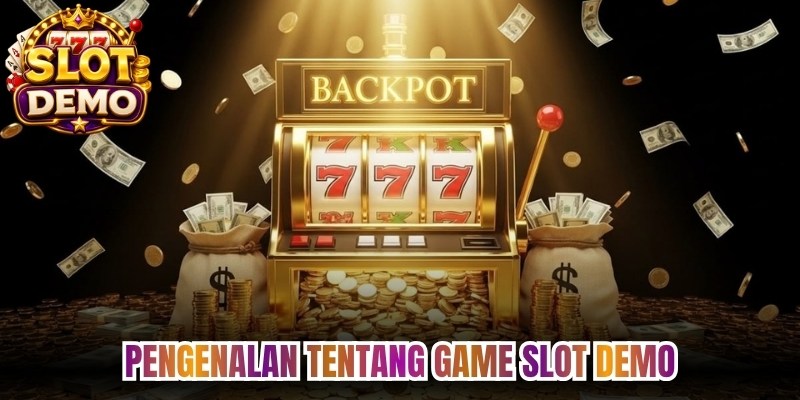Pengenalan Tentang Game Slot Demo