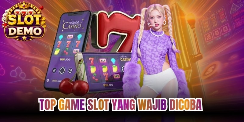 TOP Game Slot Yang Wajib Dicoba 