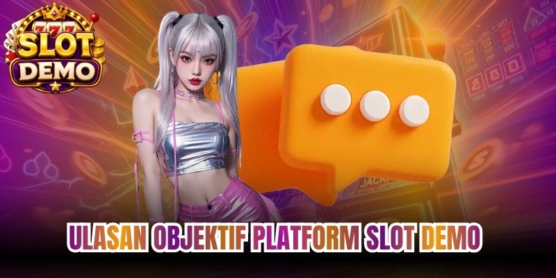 Ulasan Objektif Platform Slot Demo 