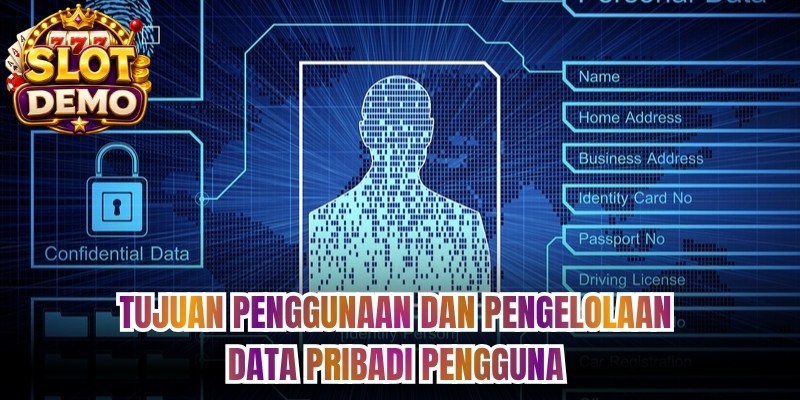Tujuan penggunaan dan pengelolaan data pribadi pengguna 