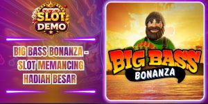 Big Bass Bonanza – Slot Memancing Hadiah Besar
