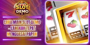 Cara Main Slot Demo - Langkah Tepat Menguasai Papan