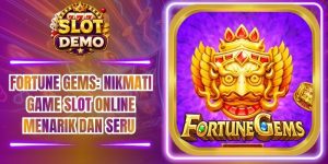 Fortune gems: Nikmati Game Slot Online Menarik Dan Seru