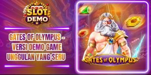 Gates Of Olympus - Versi Demo Game Unggulan Yang Seru