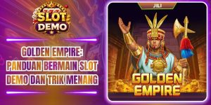 Golden empire: Panduan Bermain Slot Demo Dan Trik Menang