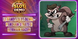 Le Bandit Slot Demo - Panduan Strategi Bermain Racun