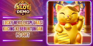Lucky Neko Eksplorasi Game Kucing Keberuntungan PG Soft