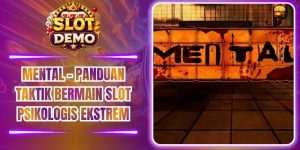 Mental - Panduan Taktik Bermain Slot Psikologis Ekstrem
