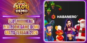 Slot Habanero: Platform Game Demo Gratis Terbaik 2026