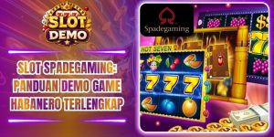 Slot Spadegaming: Panduan Demo Game Habanero Terlengkap