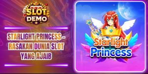 Starlight Princess – Rasakan Dunia Slot yang Ajaib