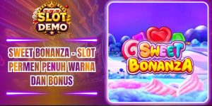 Sweet Bonanza – Slot Permen Penuh Warna Dan Bonus